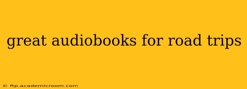 great audiobooks for road trips
