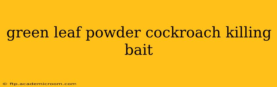 green leaf powder cockroach killing bait