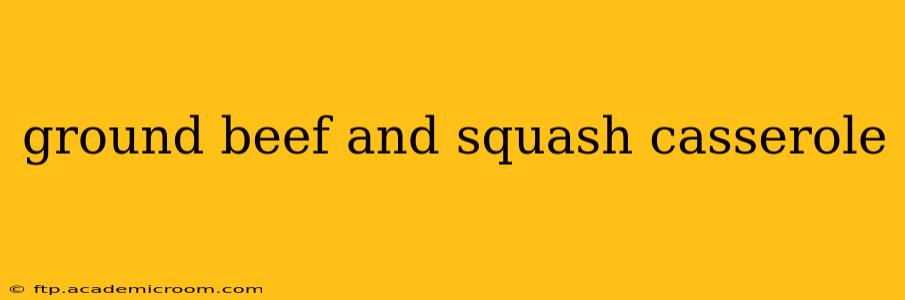 ground beef and squash casserole