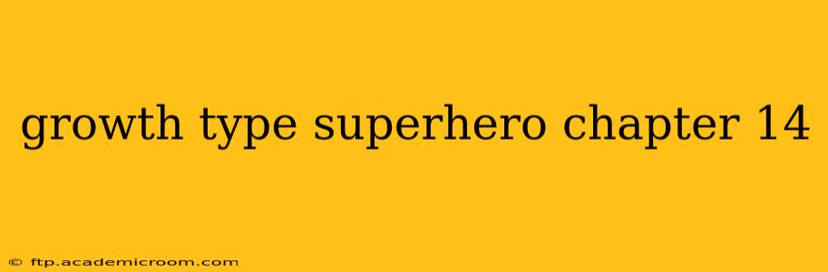 growth type superhero chapter 14