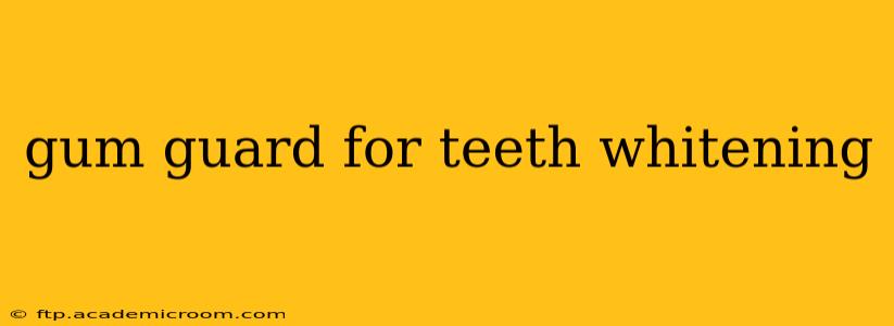gum guard for teeth whitening