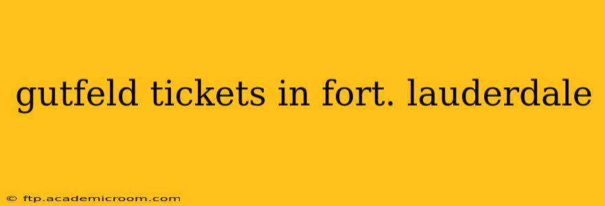gutfeld tickets in fort. lauderdale