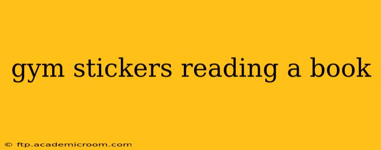 gym stickers reading a book