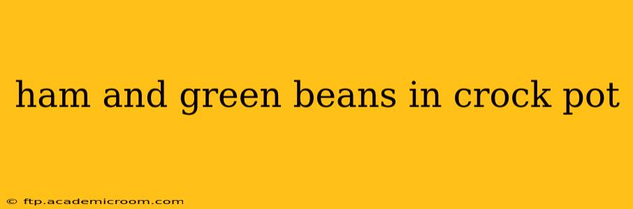ham and green beans in crock pot