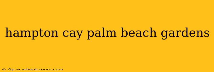hampton cay palm beach gardens