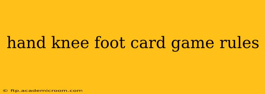 hand knee foot card game rules