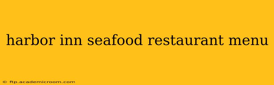 harbor inn seafood restaurant menu