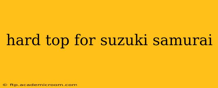 hard top for suzuki samurai