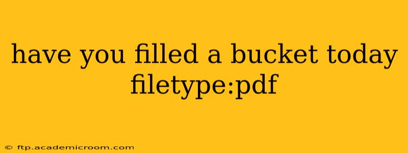 have you filled a bucket today filetype:pdf have you filled a bucket today filetype:pdf