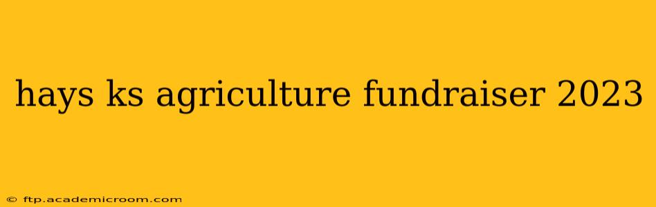 hays ks agriculture fundraiser 2023