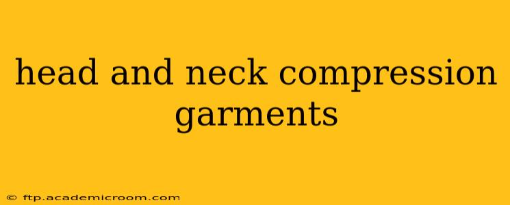 head and neck compression garments