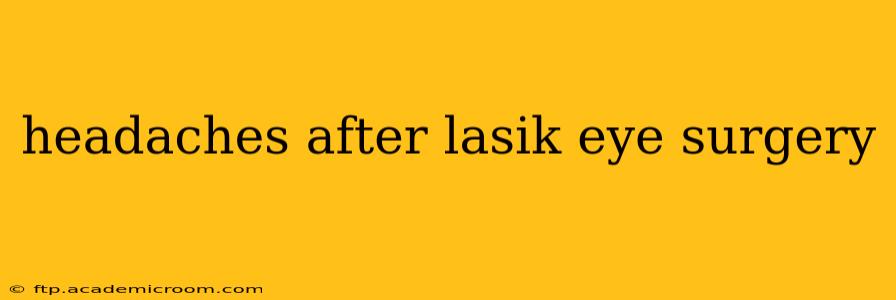 headaches after lasik eye surgery