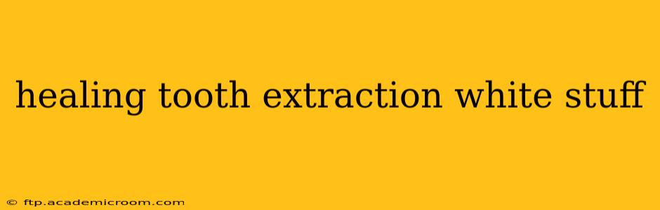 healing tooth extraction white stuff