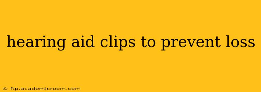 hearing aid clips to prevent loss