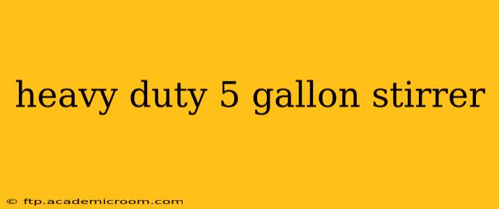heavy duty 5 gallon stirrer