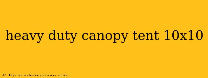 heavy duty canopy tent 10x10