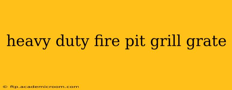 heavy duty fire pit grill grate