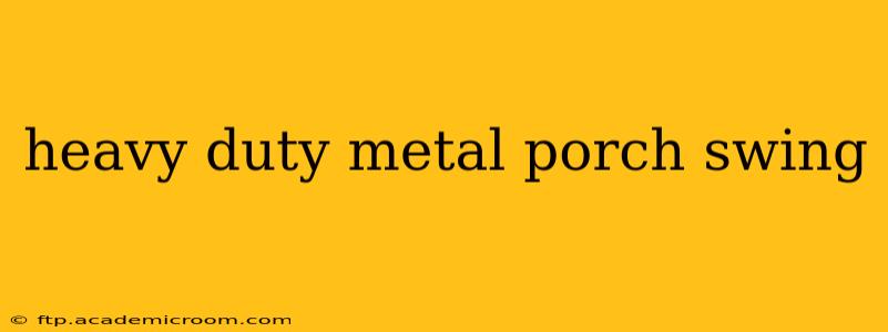 heavy duty metal porch swing