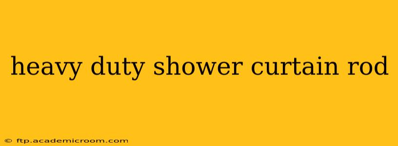 heavy duty shower curtain rod