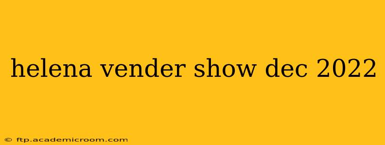 helena vender show dec 2022