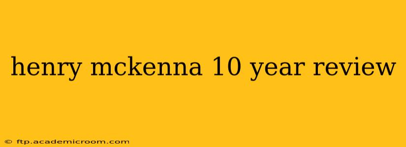 henry mckenna 10 year review