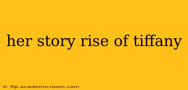 her story rise of tiffany