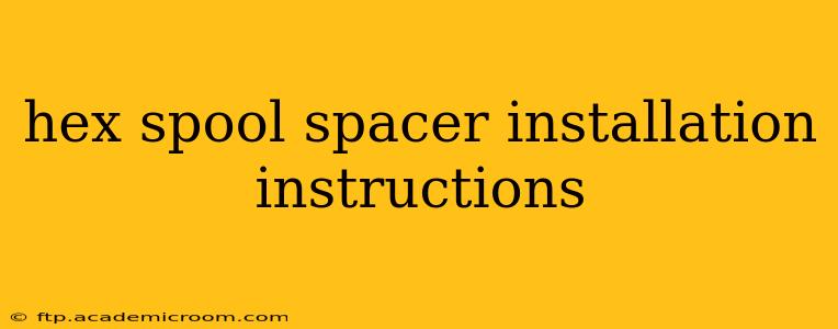 hex spool spacer installation instructions