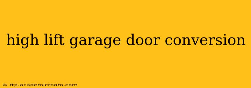 high lift garage door conversion