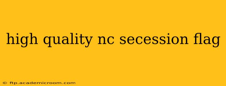 high quality nc secession flag