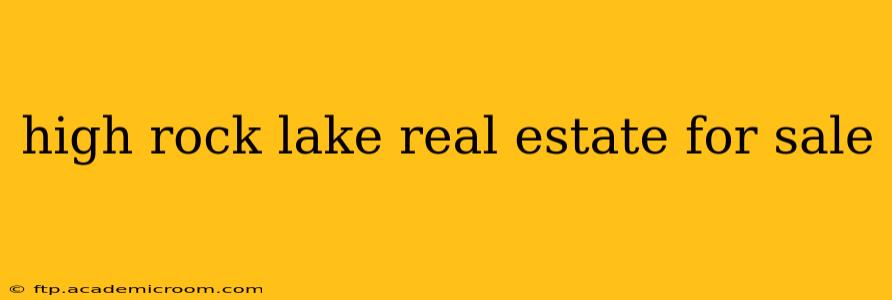 high rock lake real estate for sale