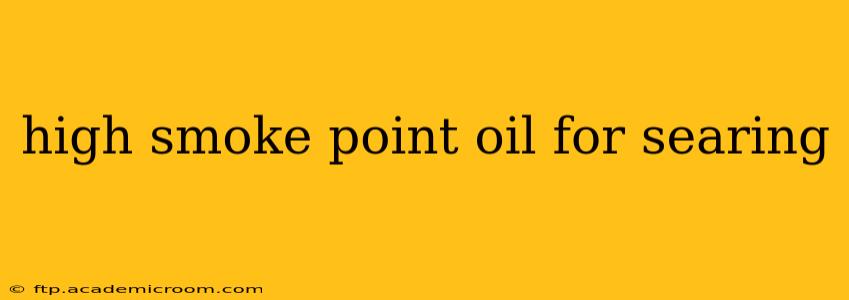 high smoke point oil for searing
