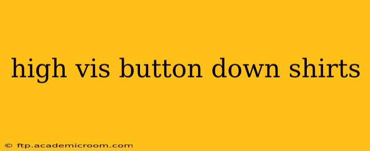 high vis button down shirts