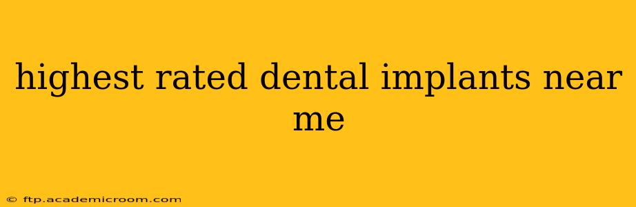 highest rated dental implants near me