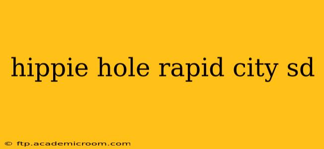 hippie hole rapid city sd