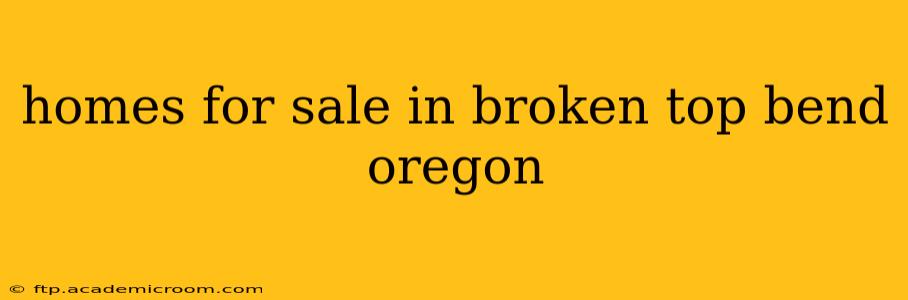 homes for sale in broken top bend oregon