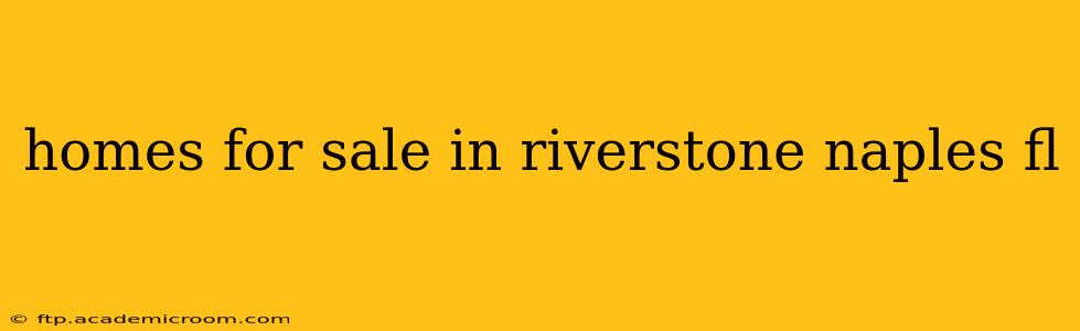 homes for sale in riverstone naples fl