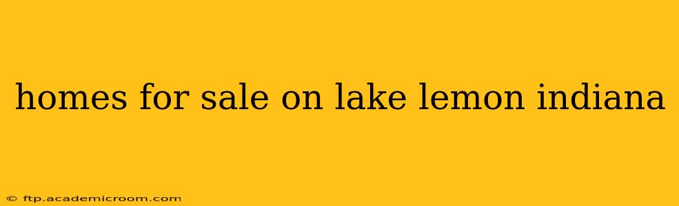 homes for sale on lake lemon indiana