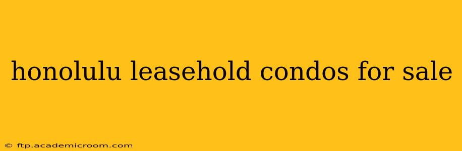 honolulu leasehold condos for sale