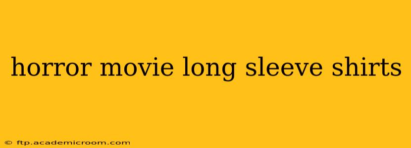 horror movie long sleeve shirts