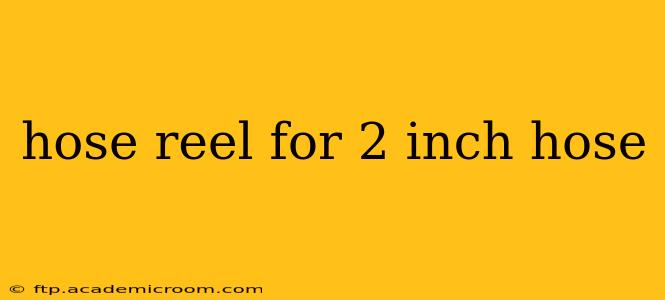 hose reel for 2 inch hose