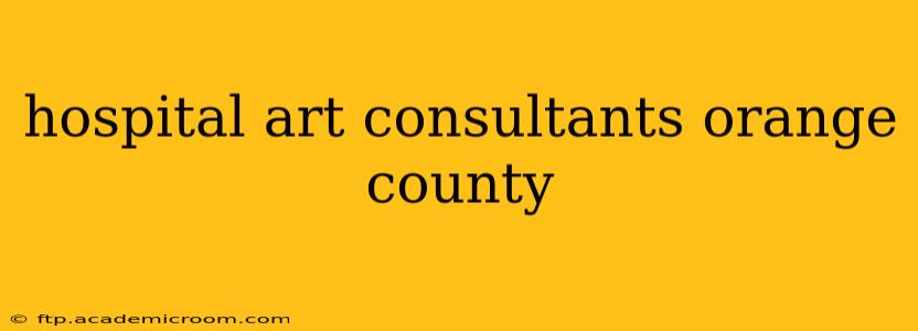hospital art consultants orange county