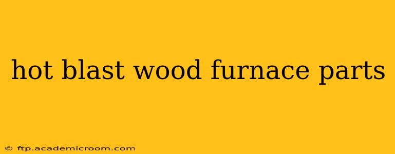 hot blast wood furnace parts