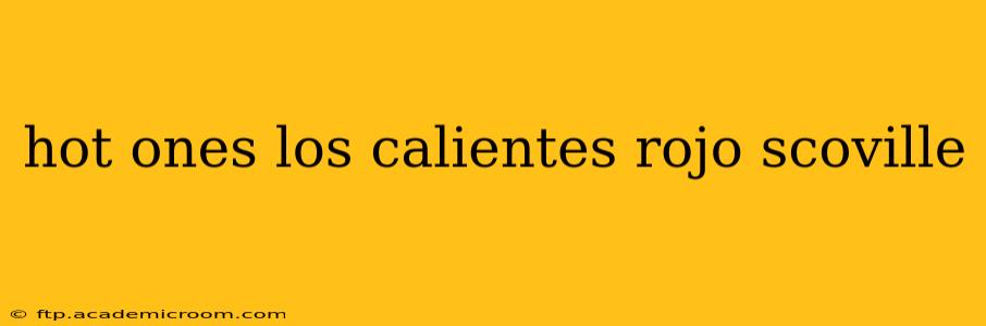 hot ones los calientes rojo scoville