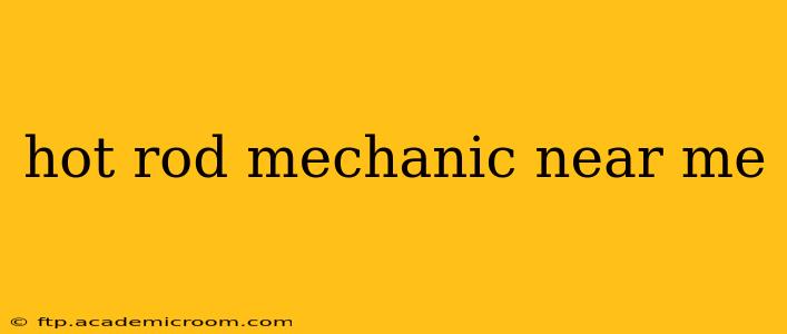 hot rod mechanic near me