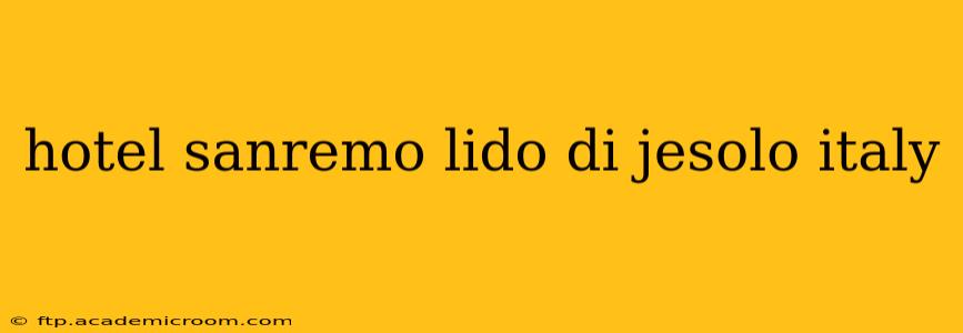 hotel sanremo lido di jesolo italy