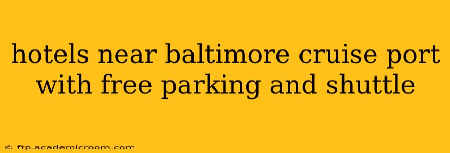 hotels near baltimore cruise port with free parking and shuttle