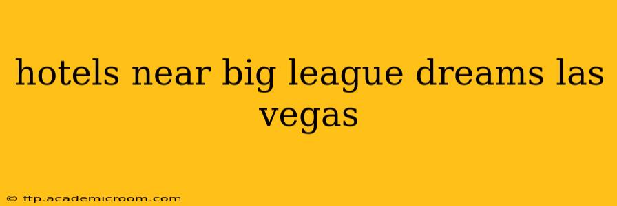 hotels near big league dreams las vegas
