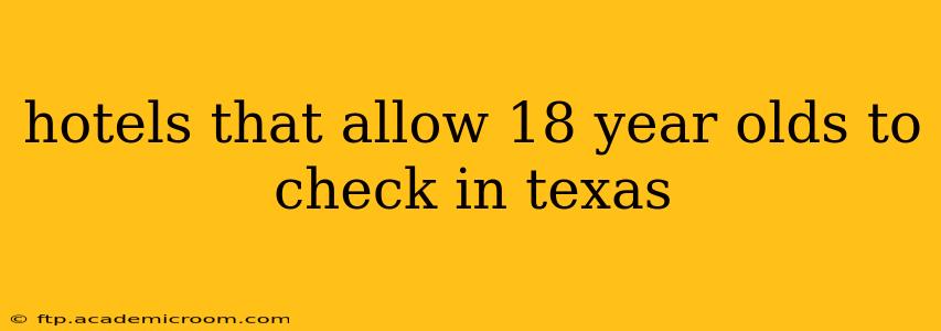 hotels that allow 18 year olds to check in texas