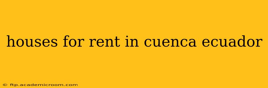 houses for rent in cuenca ecuador