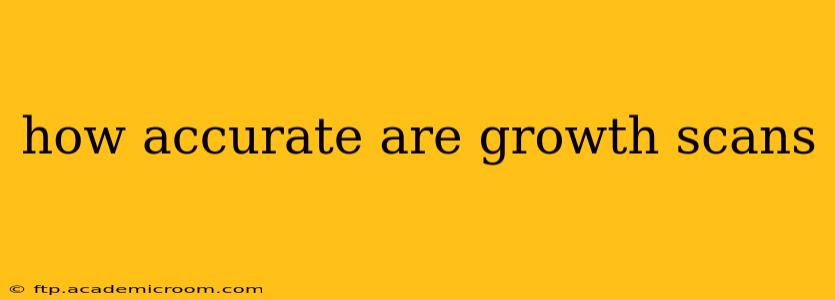 how accurate are growth scans